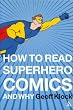 How to Read Superhero Comics and Why