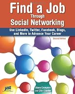 Find a Job Through Social Networking: Use LinkedIn, Twitter, Facebook, Blogs and More to Advance Your Career