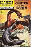 A Journey to the Center of the Earth (Classics Illustrated, Volume 138)