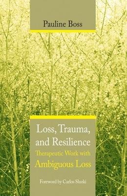Loss Trauma & Resilience( Therapeutic Work with Ambiguous Loss)[LOSS TRAUMA & RESILIENCE][Hardcover]
