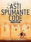 Image of The Asti Spumante Code: A Parody