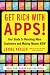 Get Rich with Apps!: Your Guide to Reaching More Customers and Making Money Now