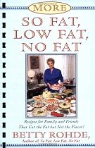 More So Fat, Low Fat, No Fat For Family and Friends: Recipes for Family and Friends That Cut the Fat but Not the Flavor