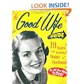 The Good Wife Guide: 19 Rules for Keeping a Happy Husband