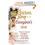 Chicken Soup for the Caregiver's Soul: Stories to Inspire Caregivers in the Home, the Community and the World (Chicken Soup for the Soul)