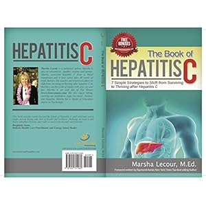 The Book of Hepatitis C: 7 Simple Strategies to Shift From Surviving to Thriving after Hepatitis C