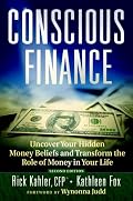 Conscious Finance: Uncover Your Hidden Money Beliefs and Transform the Role of Money in Your Life