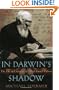 In Darwin's Shadow: The Life and Science of Alfred Russel Wallace: A Biographical Study on the Psychology of History