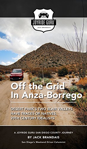 Off-the-Grid Journey: Anza-Borrego's Two Blair Valleys Have Traces of Natives, 20th Century Idealist (A Joyride Guru Journey Book 6)