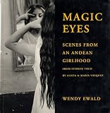 Magic Eyes: Scenes from an Andean Childhood