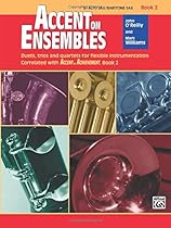 Accent on Ensembles, Bk 2: E-flat Alto Sax/Baritone Sax (Accent on Achievement) Accent on Ensembles, Bk 2: E-flat Alto Sax/Baritone Sax (Accent on Achievement)