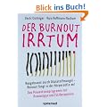 Der Burnout-Irrtum: Ausgebrannt durch Vitalstoffmangel. Burnout f�ngt in der K�rperzelle an. Das Pr�ventionsprogramm mit Praxistipps und Fallbeispielen