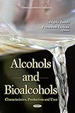Alcohols and bioalcohols : characteristics, production, and uses