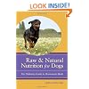 Raw and Natural Nutrition for Dogs: The Definitive Guide to Homemade Meals