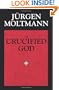 The Crucified God: The Cross of Christ as the Foundation and Criticism of Christian Theology