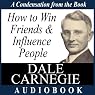 How to Win Friends and Influence People: A Condensation from the Book