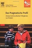 Das Pragmatische Profil: Analyse kommunikativer F&auml;higkeiten von Kindern - mit Zugang zum Elsevier-Portal