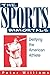 The Sports Immortals: Deifying the American Athlete