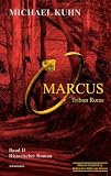 Produkt-Bild: Marcus - Tribun Roms. Schicksal an Mosel und Rhein. Band II: Schicksal an Mosel und Rhein 2