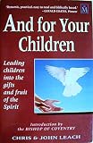 And for your children : leading children into the gifts and fruit of the Spirit