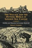 The Village and the Outside World in Golden Age Castile: Mobility and Migration in Everyday Rural Life