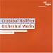 Classical Music : Cristóbal Halffter: Orchestral Works