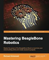Mastering BeagleBone Robotics Mastering BeagleBone Robotics