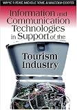 Information and Communication Technologies in Support of the Tourism Industry