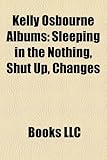 Kelly Osbourne Albums: Sleeping in the Nothing, Shut Up, Changes-