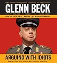 Arguing with Idiots: How to Stop Small Minds and Big Government
