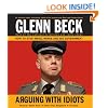 Arguing with Idiots: How to Stop Small Minds and Big Government