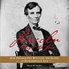 Lincoln Through the Lens: How Photography Revealed and Shaped an Extraordinary Life