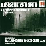 Kegel: Judische Chronik (A Jewish Chronicle) / Schostakowitsch: Aus Judischer Volkspoesie- From Jewish Folk Poetry