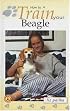 How to Train Your Beagle (How To...(T.F.H. Publications))