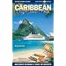 Caribbean By Cruise Ship: The Complete Guide To Cruising The Caribbean, 6th Edition