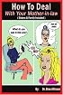 How To Deal With Your Mother-in-law: (Sisters & Family Included)