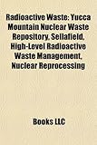 Radioactive Waste: Yucca Mountain Nuclear Waste Repository, Sellafield, High-Level Radioactive Waste Management, Nuclear Reprocessing-