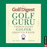 Golf Digest Golf Guru, The: Things Every Golfer Should Know: 2011 Day-to-Day Calendar