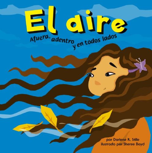 El aire: Afuera, adentro y en todos lados (Ciencia asombrosa) (Spanish Edition)