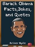 Barack Obama: Barack Obama Facts, Jokes and Quotes ( President s Day Trivia Game Included) (Black History Kids Series)