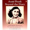 Anne Frank: Beyond the Diary - A Photographic Remembrance
