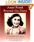 Anne Frank: Beyond the Diary - A Photographic Remembrance