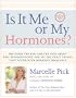 Is It Me or My Hormones?: The Good, the Bad, and the Ugly about PMS, Perimenopause, and all the Crazy Things that Occur with Hormone Imbalance