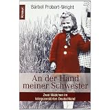 An der Hand meiner Schwester: Zwei M�dchen im kriegszerst�rten Deutschlandvon "B�rbel Probert-Wright"