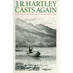 J.R.Hartley Casts Again: More Memories of Angling Days
