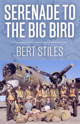 Serenade to the Big Bird: A Young Flier's Moving Memoir of the Second World War (Uncommon Valor)