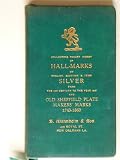 Collectors Pocket Digest of Hall-marks on English, Scottish & Irish Silver From the 16th Century to the Year 1946 and Old Sheffield Plate Makers' Marks 1743-1860.