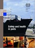 Safety And Health In Ports: ILO Code Of Practice (ILO Code of Practice)