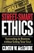 Street-Smart Ethics: Succeeding in Business without Selling Your Soul