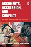 Arguments, Aggression, and Conflict: New Directions in Theory and Research